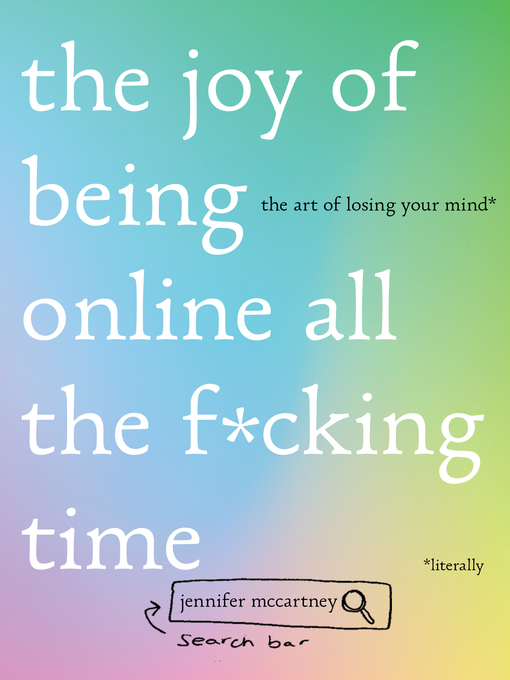 Title details for The Joy of Being Online All the F*cking Time by Jennifer McCartney - Wait list